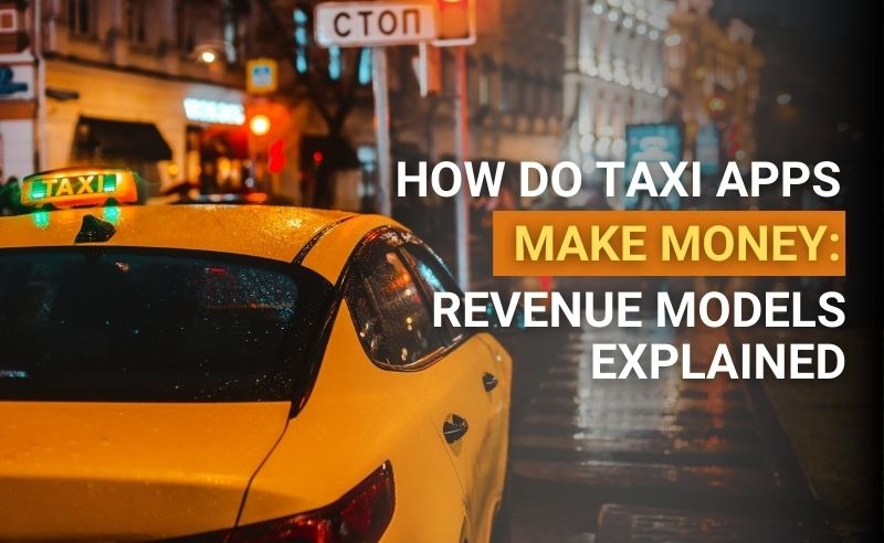 How Do Taxi App Make Money
